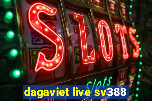 dagaviet live sv388