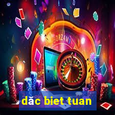 dăc biet tuan