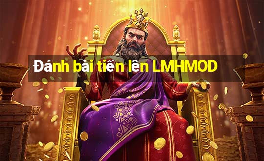 Đánh bài tiến lên LMHMOD