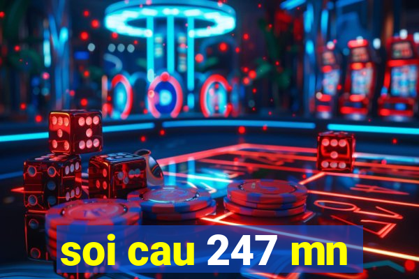 soi cau 247 mn