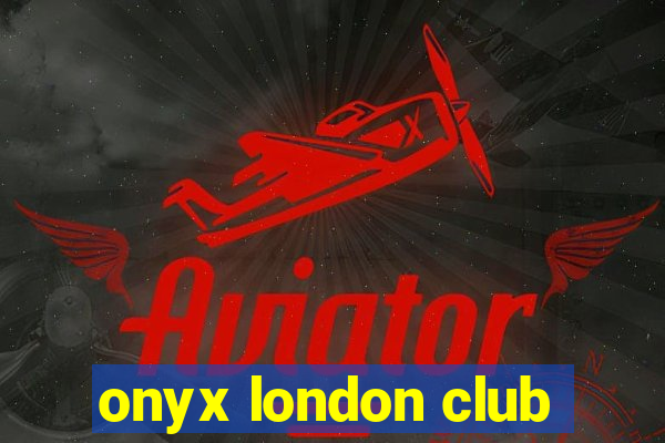 onyx london club