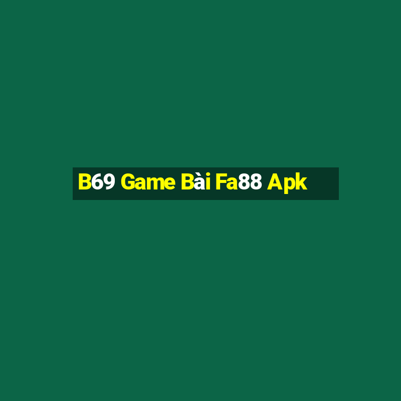 B69 Game Bài Fa88 Apk