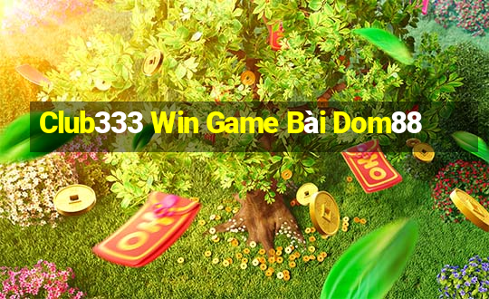 Club333 Win Game Bài Dom88