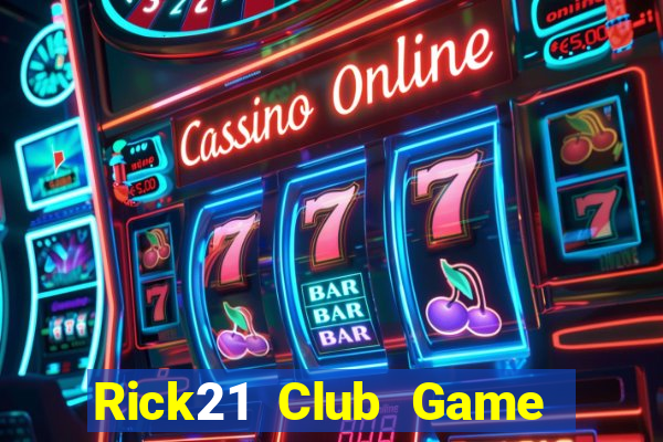 Rick21 Club Game Bài Hát