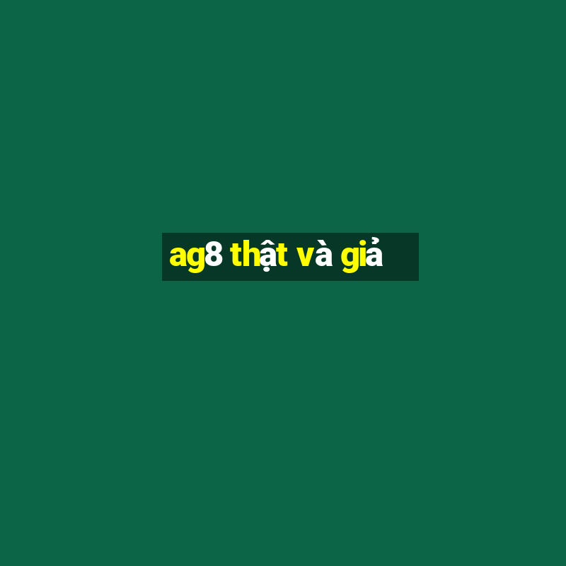 ag8 thật và giả