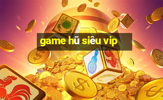 game hũ siêu vip