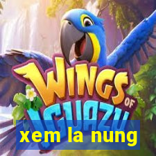 xem la nung