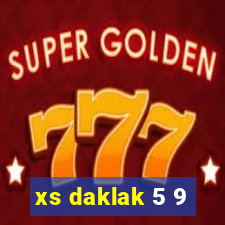 xs daklak 5 9