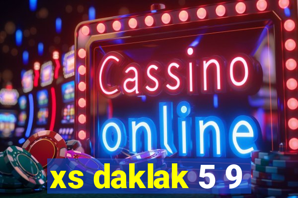 xs daklak 5 9