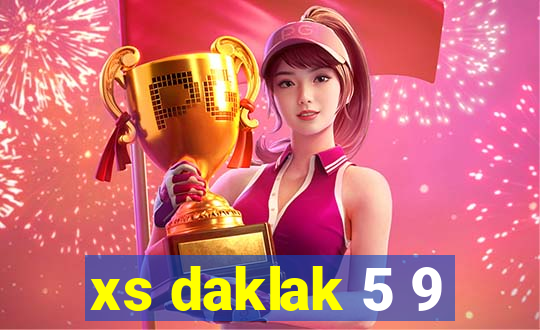 xs daklak 5 9