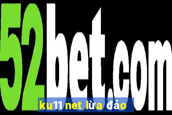 ku11 net lừa đảo