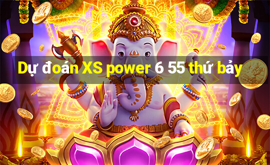 Dự đoán XS power 6 55 thứ bảy