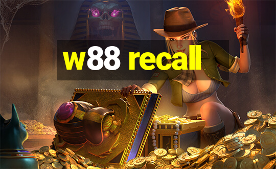 w88 recall