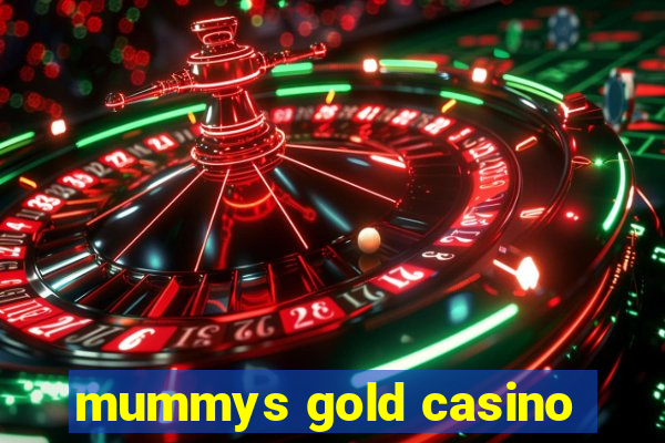 mummys gold casino