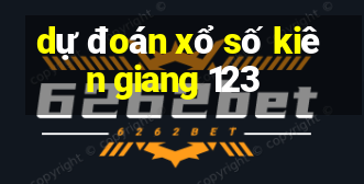 dự đoán xổ số kiên giang 123