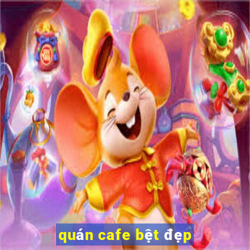 quán cafe bệt đẹp