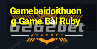 Gamebaidoithuong Game Bài Ruby