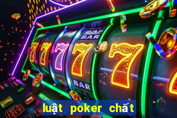 luật poker chất nào to nhất