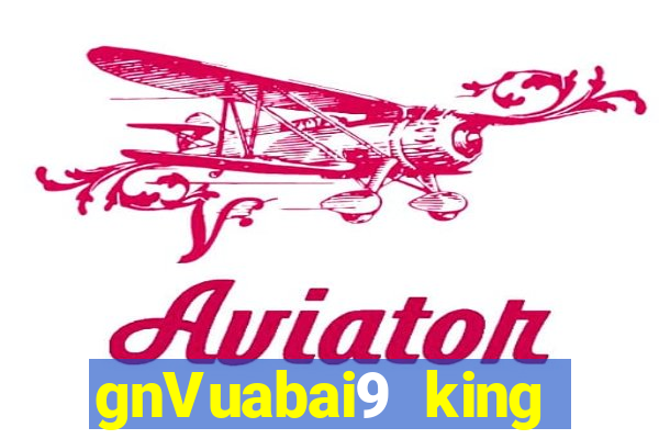 gnVuabai9 king phiên bản web