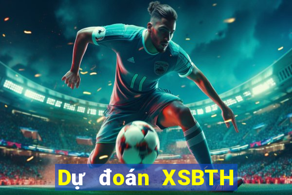 Dự đoán XSBTH ngày 15