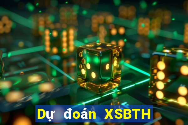 Dự đoán XSBTH ngày 15