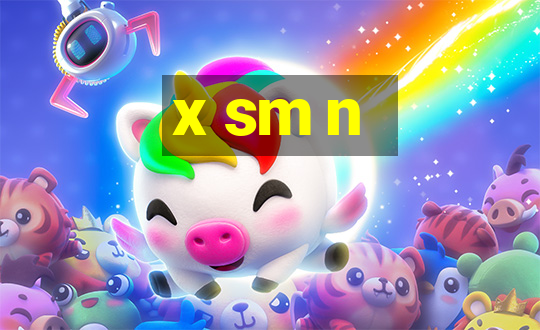 x sm n