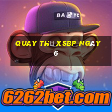 Quay thử XSBP ngày 6