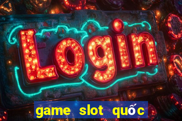 game slot quốc tế 2024