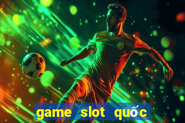 game slot quốc tế 2024