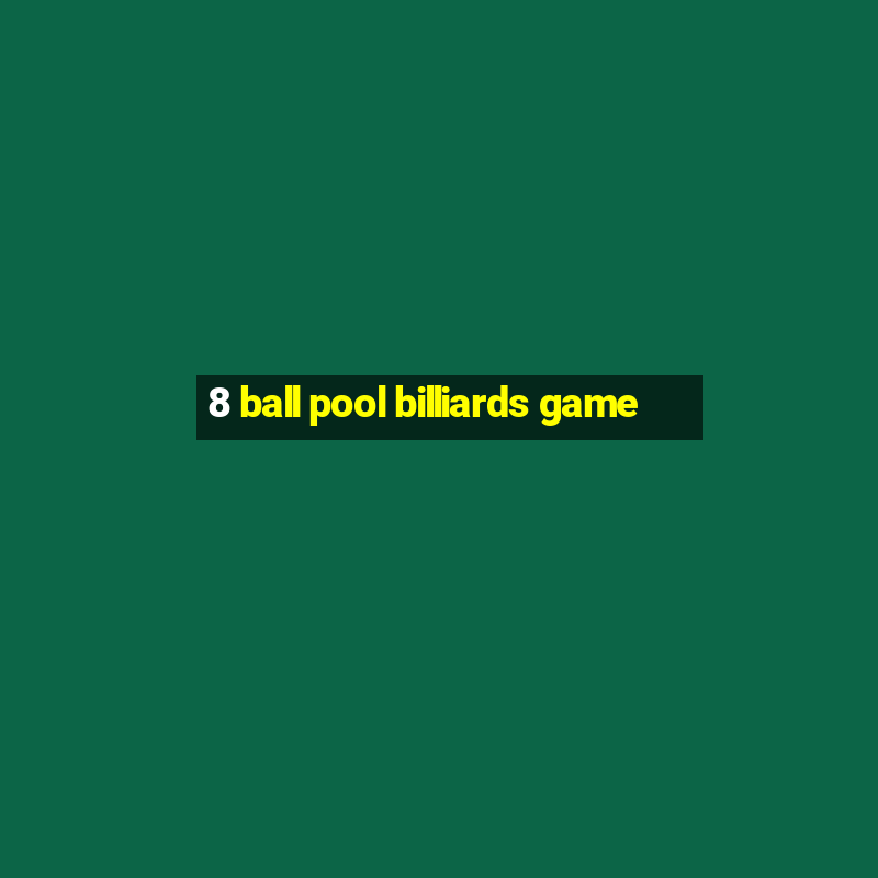 8 ball pool billiards game