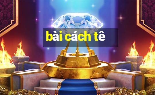 bài cách tê