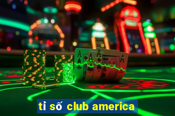 tỉ số club america