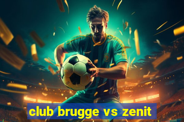 club brugge vs zenit