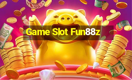 Game Slot Fun88z