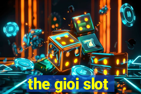 the gioi slot