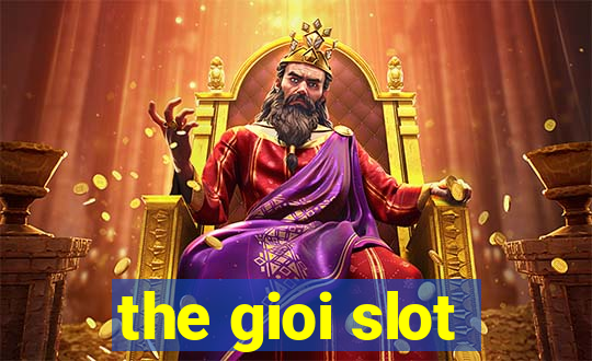 the gioi slot