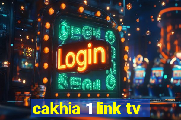 cakhia 1 link tv