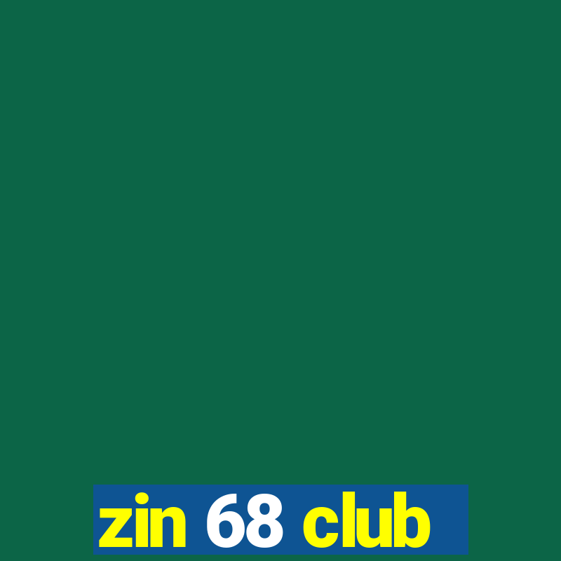 zin 68 club