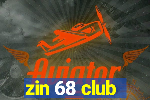 zin 68 club