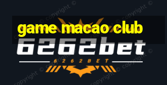 game macao club