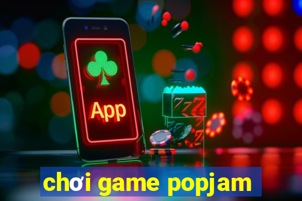 chơi game popjam