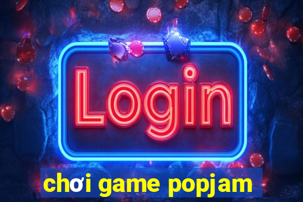 chơi game popjam