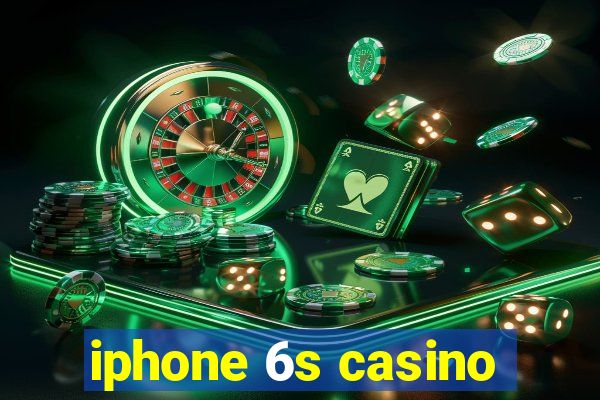 iphone 6s casino