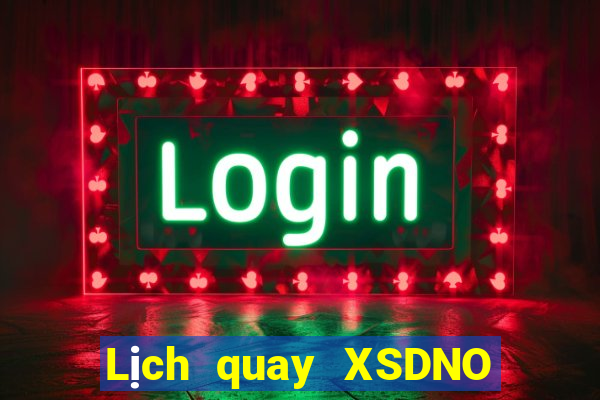 Lịch quay XSDNO thứ tư