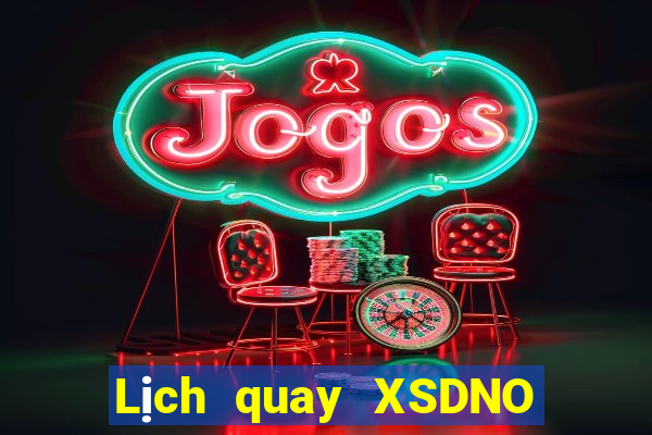 Lịch quay XSDNO thứ tư