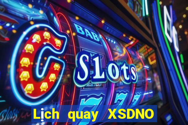 Lịch quay XSDNO thứ tư