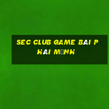 Sec Club Game Bài Phái Mạnh