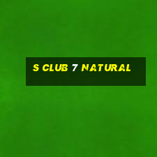 s club 7 natural