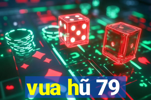 vua hũ 79