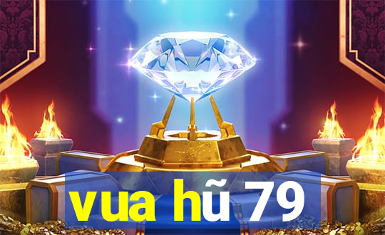 vua hũ 79